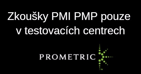 Zkoušky PMI® PMP® pouze v testovacích centrech Prometric